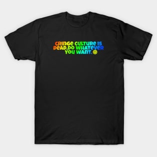 cringe culture is dead. T-Shirt